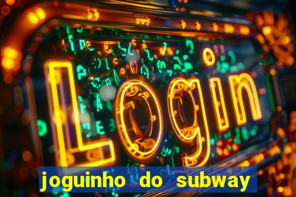 joguinho do subway surf que ganha dinheiro de verdade